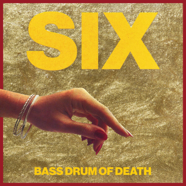 Digital Download: Bass Drum Of Death 'SIX'